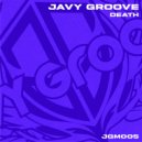 Javy Groove - Death ()