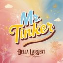 Bella Largent - Mr Tinker (Original Mix)