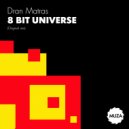 Dran Matras - 8 bit universe (Original Mix)