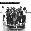 DeAndre Fulton - This Is Our Youth ()