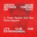 Jacob Tompkins - Press Record and See What Happens ((JT\'S CLUB DUB EXTRAVAGANZA))