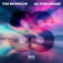 Tom Brownlow - All Your Dreams (Extended Mix)
