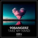 90bangerz - Take My Hand
