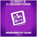 DJ Rocky B & Georgie Porgie - Remember My Name (Original Mix)