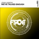 John Askew - We\'ve Talked Enough (Extended Mix)