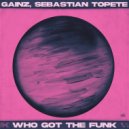 Gainz, Sebastian Topete - Who Got The Funk (Extended Mix)