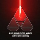 M.J.E, Michael Chodo & MarVes - Don\'t Stop The Rhythm (Extended Mix)
