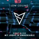 DONT BLINK - MY LOGIC IS UNDENIABLE (Original Mix)