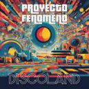 Proyecto Fenomeno - Discoland (Extended)