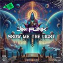 Jim Funk - Show Me The Light (Original Mix)