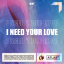 MNT - I Need Your Love (Original Mix)