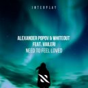 Alexander Popov, Whiteout, VAILERI - Need To Feel Loved (Extended Mix)