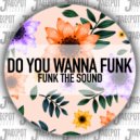 Funk The Sound - Do You Wanna Funk (Instrumental Mix)
