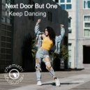 NEXT DOOR BUT ONE - I Keep Dancing (Electrick City Remix)
