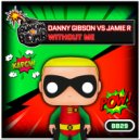 Danny Gibson vs Jamie R - Without Me (Original Mix)