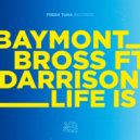 Baymont Bross & Darrison - Life is (feat. Darrison) ()