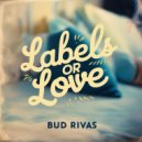 Bud Rivas - Labels Or Love (Original Mix)
