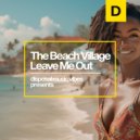 The Beach Village - Leave Me Out (Original Mix)