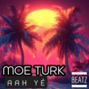 Moe Turk - AAh Yé (Original Mix)