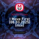 Nikolai Pinaev - I Move First (08.03.2025) (mix)