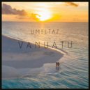 Umeltaz - Vanuatu (Original Mix)