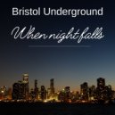 Bristol Underground - Everything Changes