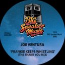 Joe Ventura - Frankie Keeps Whistling (Edit)