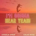 Angela Sheik & Celia Rose - I’m Gonna Hear Yeah! ()