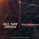 Equisman & All Day Green - 2 THE ENDS OF THE WORLD ()