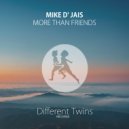 Mike D\' Jais - More Than Friends ()