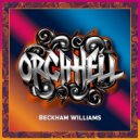 Beckham Williams - Orchhell (Original Mix)