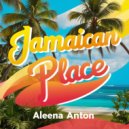 Aleena Anton - Jamaican Place (Original Mix)