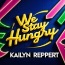 Kailyn Reppert - We Stay Hungry (Original Mix)