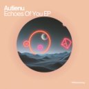 Autienu - Echoes Of You (Original Mix)