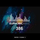 Mister E Double V - Euphoric Wave vol.386