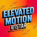 B1Star - Elevated Motion ()