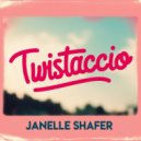 Janelle Shafer - Twistaccio (Original Mix)