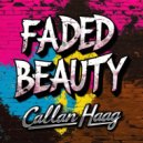 Callan Haag - Faded Beauty (Original Mix)