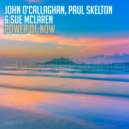 John O'Callaghan & Paul Skelton & Sue McLaren - Power Of Now