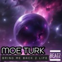 Moe Turk - Bring Me Back 2 Life (Deep Mix)