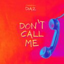 Francesco Diaz - Don\'t Call Me (Original Mix)