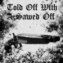 Autumn Lies Buried - Told Off With a Sawed Off ()