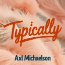 Axl Michaelson - Typically (Original Mix)
