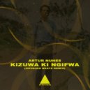 Artur Nunes - Kizuwa Ki Ngifwa (Osvaldo Beatz Remix)