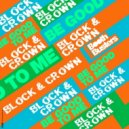 Block & Crown - Be Good To Me (Original Mix)