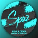 Block & Crown - Hang On To Your Love