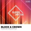 Block & Crown - Pom Da Wildstyle