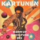 KARTUNEN - Warm Up Disco\\Funk (Mix)