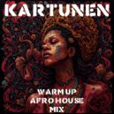 KARTUNEN - Warm Up Afro House (Mix)
