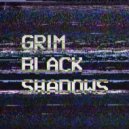 Grim Black Shadows - Ищу в темноте ()